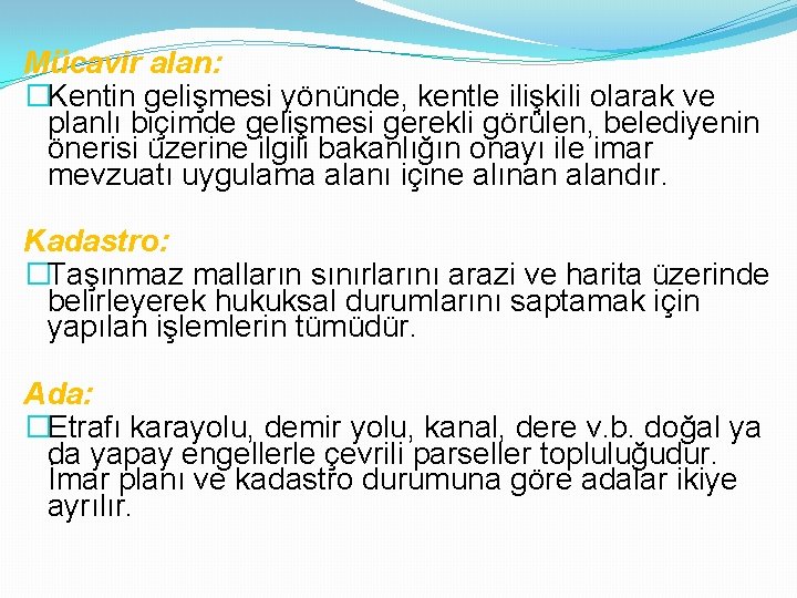 Mücavir alan: �Kentin gelişmesi yönünde, kentle ilişkili olarak ve planlı biçimde gelişmesi gerekli görülen,