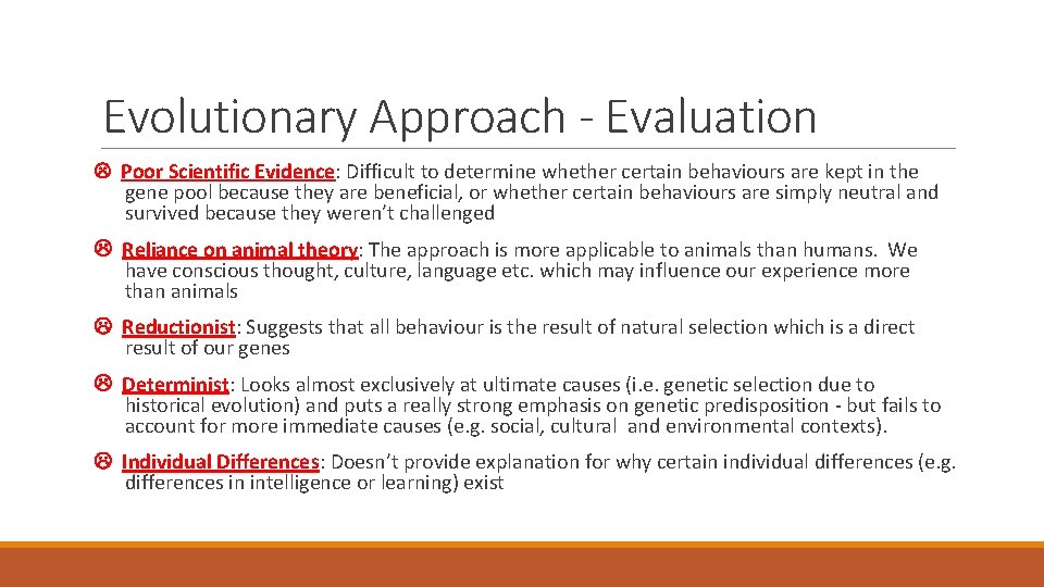 Evolutionary Approach - Evaluation Poor Scientific Evidence: Difficult to determine whether certain behaviours are