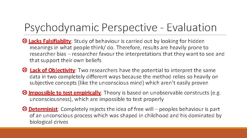 Psychodynamic Perspective - Evaluation Lacks Falsifiablity: Study of behaviour is carried out by looking