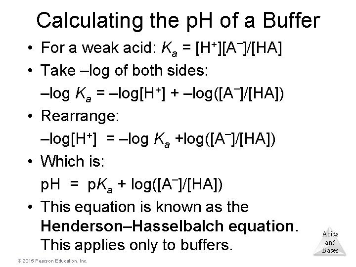 Calculating the p. H of a Buffer • For a weak acid: Ka =