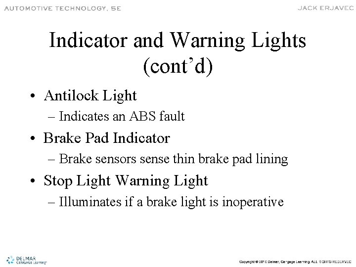 Indicator and Warning Lights (cont’d) • Antilock Light – Indicates an ABS fault •