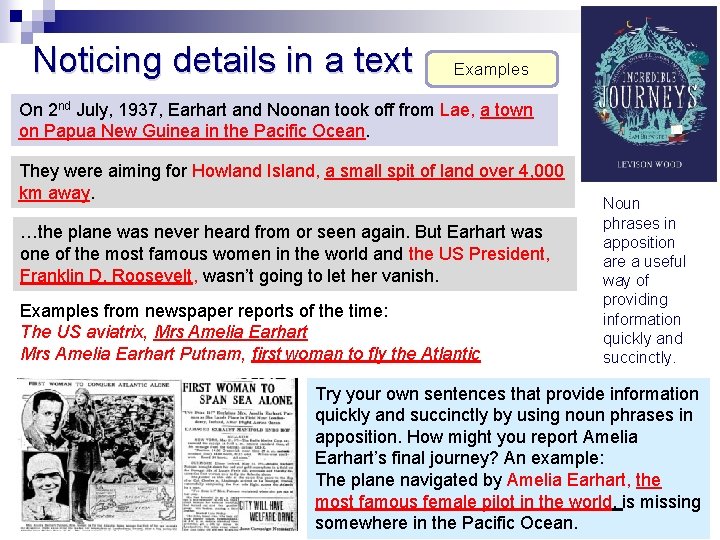 Noticing details in a text Examples On 2 nd July, 1937, Earhart and Noonan