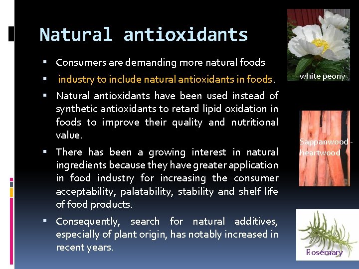 Natural antioxidants Consumers are demanding more natural foods industry to include natural antioxidants in