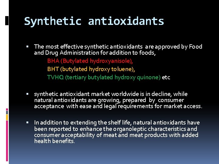 Synthetic antioxidants The most effective synthetic antioxidants are approved by Food and Drug Administration