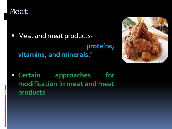 Meat and meat products proteins, vitamins, and minerals. ’ Certain approaches for modification in