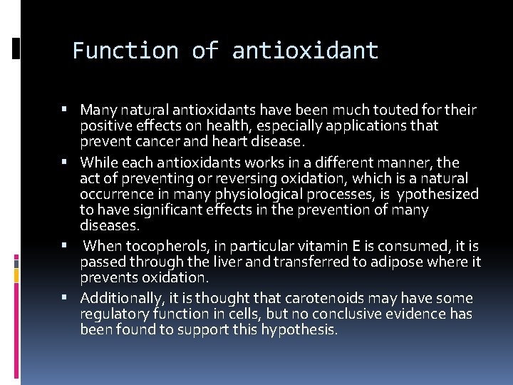 Function of antioxidant Many natural antioxidants have been much touted for their positive effects