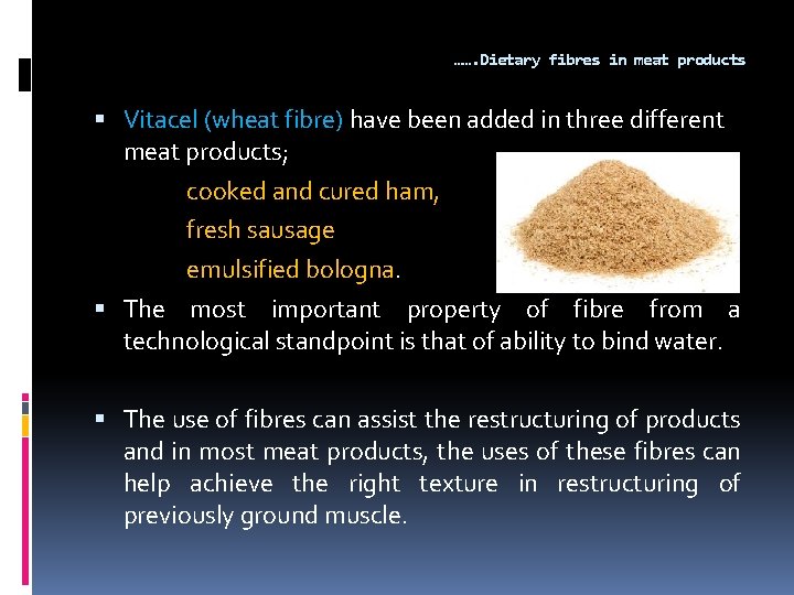 ……. Dietary fibres in meat products Vitacel (wheat fibre) have been added in three