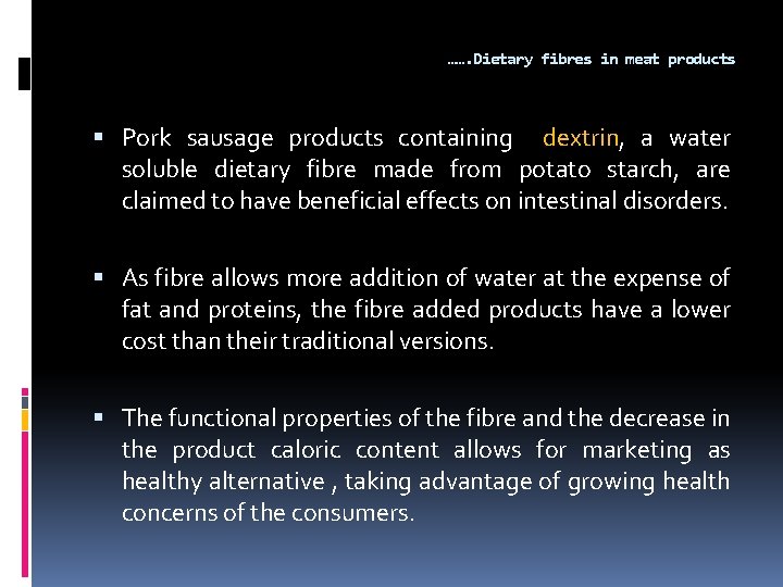 ……. Dietary fibres in meat products Pork sausage products containing dextrin, a water soluble