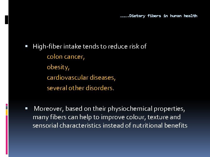 ………. Dietary fibers in human health High fiber intake tends to reduce risk of