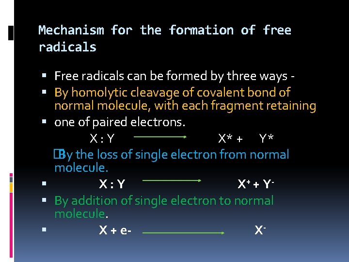 Mechanism for the formation of free radicals Free radicals can be formed by three
