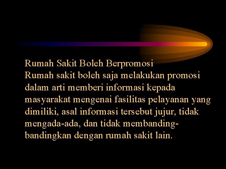 Rumah Sakit Boleh Berpromosi Rumah sakit boleh saja melakukan promosi dalam arti memberi informasi