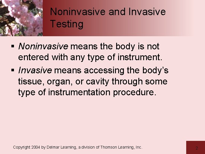 Noninvasive and Invasive Testing § Noninvasive means the body is not entered with any