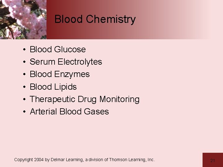 Blood Chemistry • • • Blood Glucose Serum Electrolytes Blood Enzymes Blood Lipids Therapeutic