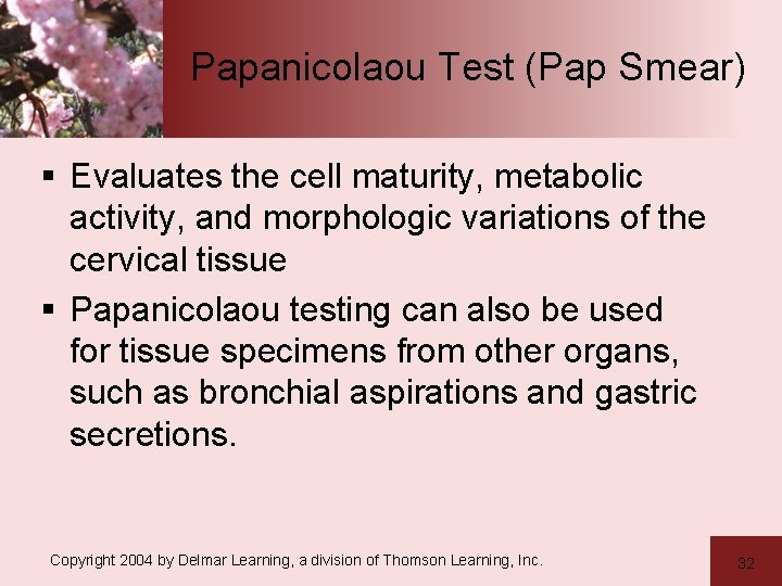 Papanicolaou Test (Pap Smear) § Evaluates the cell maturity, metabolic activity, and morphologic variations