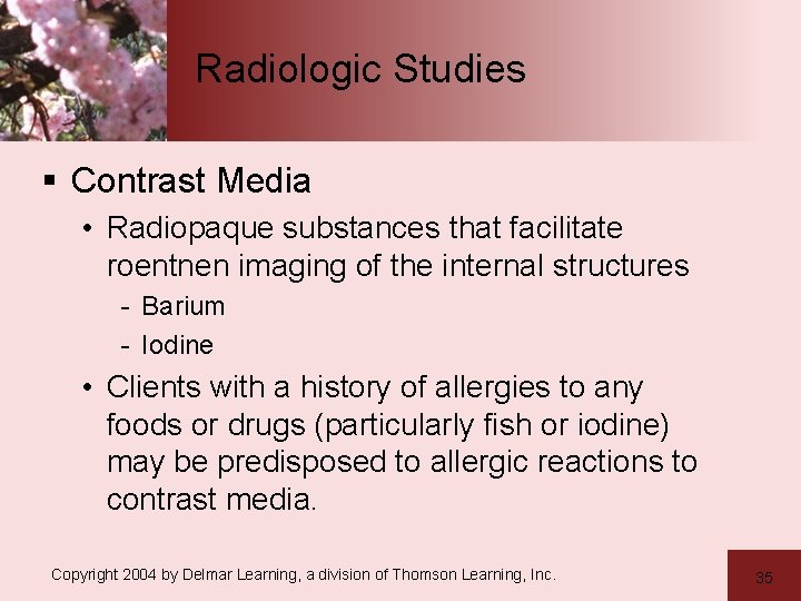 Radiologic Studies § Contrast Media • Radiopaque substances that facilitate roentnen imaging of the