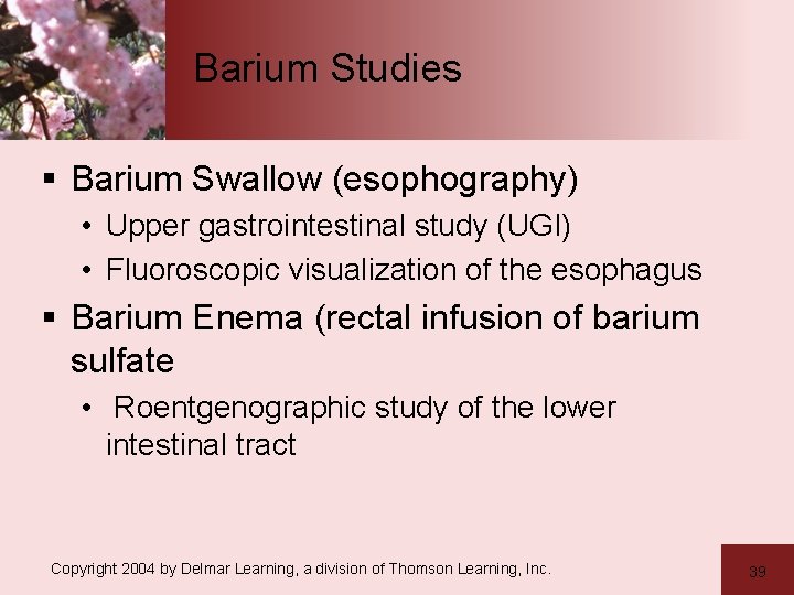 Barium Studies § Barium Swallow (esophography) • Upper gastrointestinal study (UGI) • Fluoroscopic visualization