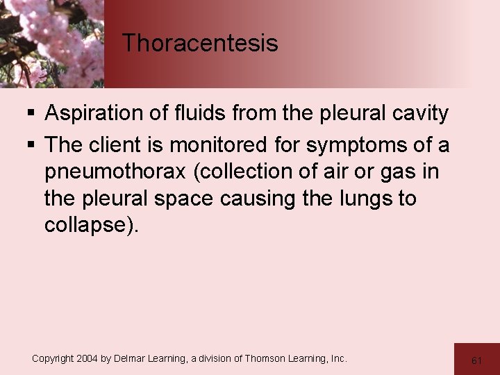 Thoracentesis § Aspiration of fluids from the pleural cavity § The client is monitored
