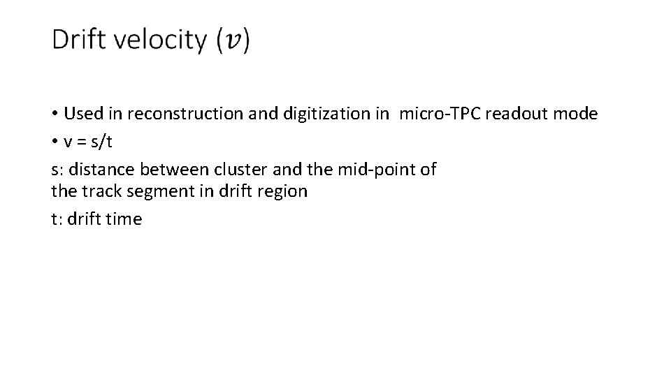  • Used in reconstruction and digitization in micro‐TPC readout mode • v =
