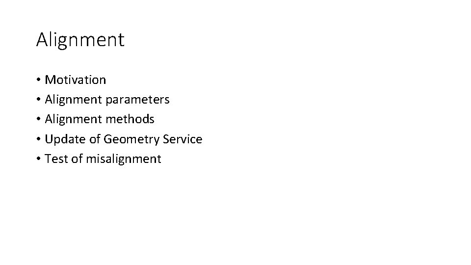 Alignment • Motivation • Alignment parameters • Alignment methods • Update of Geometry Service