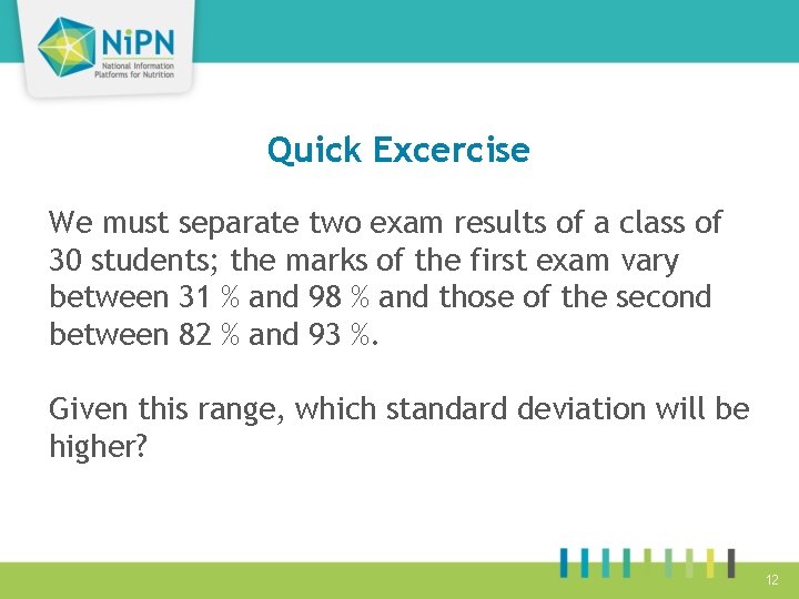 Quick Excercise We must separate two exam results of a class of 30 students;
