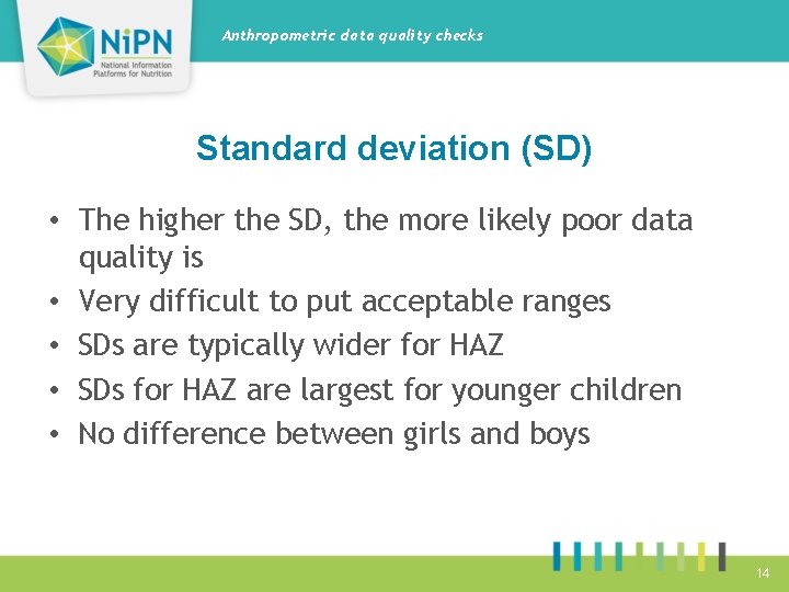 Anthropometric data quality checks Standard deviation (SD) • The higher the SD, the more