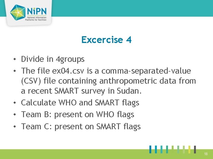 Excercise 4 • Divide in 4 groups • The file ex 04. csv is