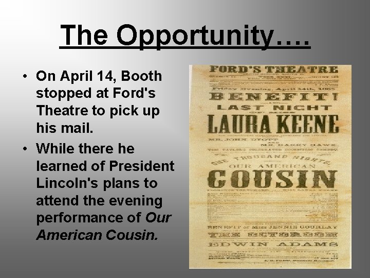 The Opportunity…. • On April 14, Booth stopped at Ford's Theatre to pick up
