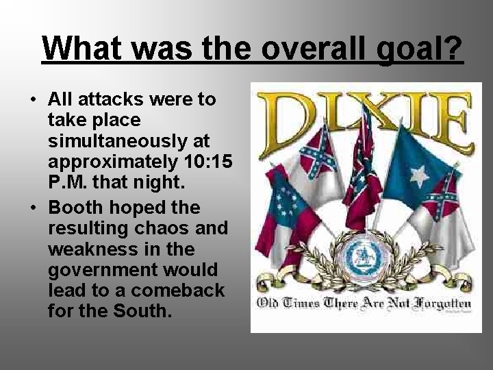 What was the overall goal? • All attacks were to take place simultaneously at