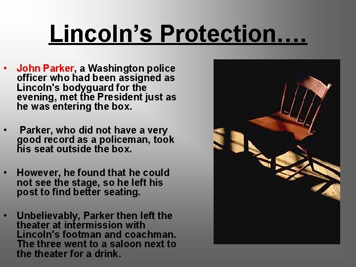 Lincoln’s Protection…. • John Parker, a Washington police officer who had been assigned as
