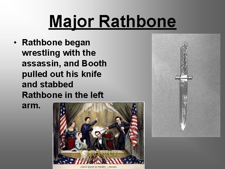 Major Rathbone • Rathbone began wrestling with the assassin, and Booth pulled out his