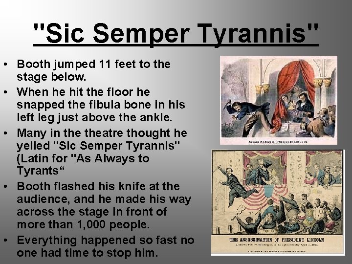 "Sic Semper Tyrannis" • Booth jumped 11 feet to the stage below. • When
