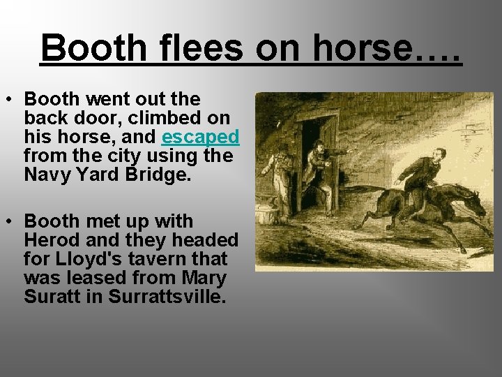 Booth flees on horse…. • Booth went out the back door, climbed on his