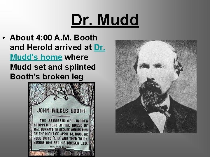 Dr. Mudd • About 4: 00 A. M. Booth and Herold arrived at Dr.