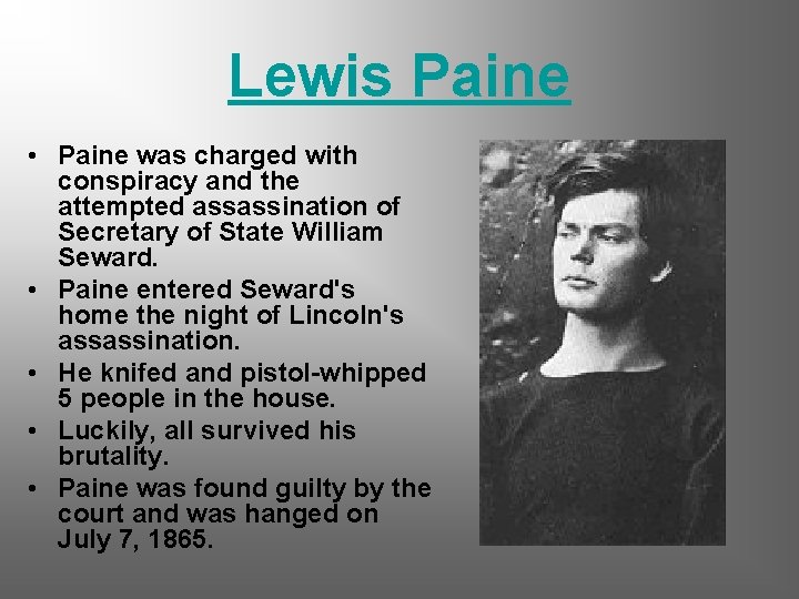 Lewis Paine • Paine was charged with conspiracy and the attempted assassination of Secretary