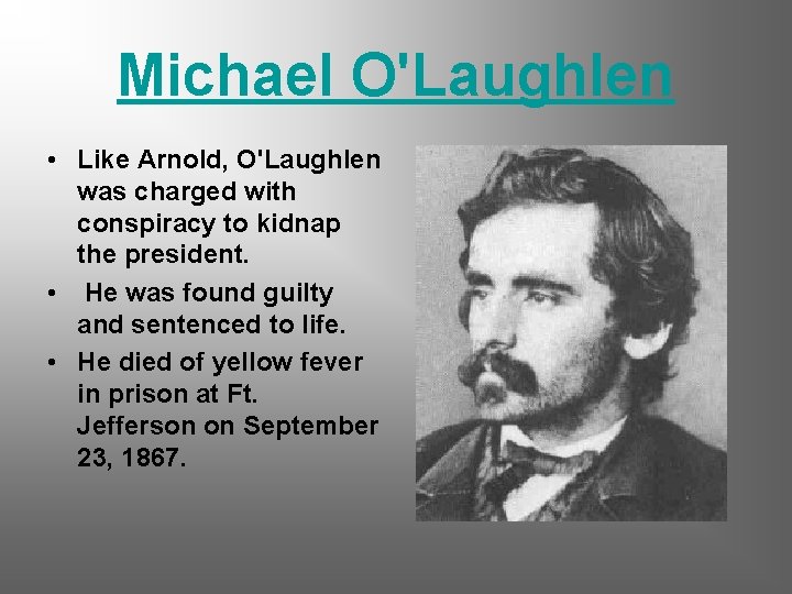 Michael O'Laughlen • Like Arnold, O'Laughlen was charged with conspiracy to kidnap the president.