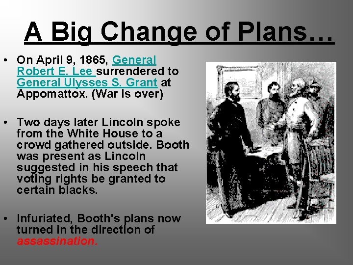 A Big Change of Plans… • On April 9, 1865, General Robert E. Lee