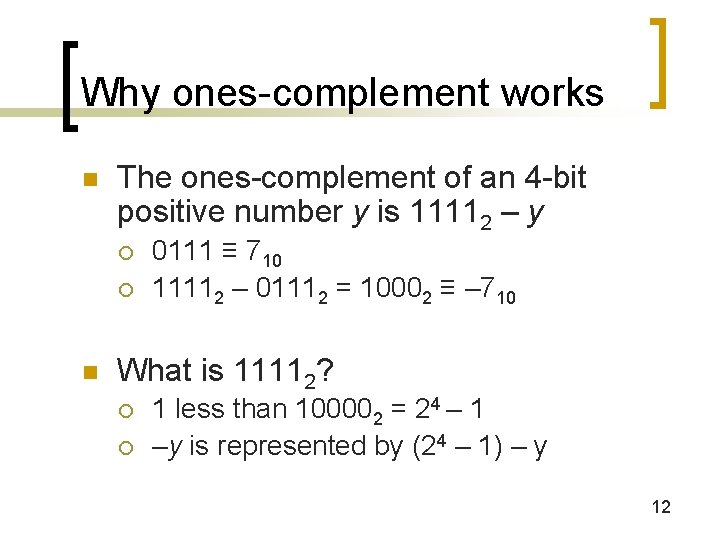 Why ones-complement works n The ones-complement of an 4 -bit positive number y is