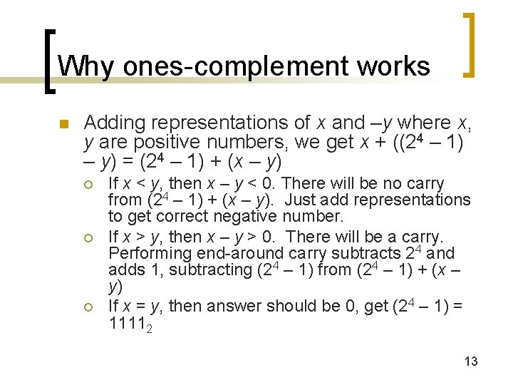 Why ones-complement works n Adding representations of x and –y where x, y are