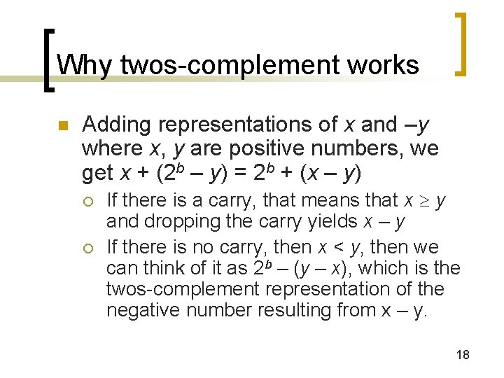 Why twos-complement works n Adding representations of x and –y where x, y are