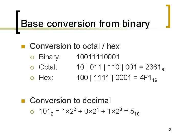 Base conversion from binary n Conversion to octal / hex ¡ ¡ ¡ n