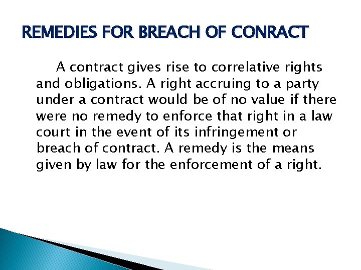 REMEDIES FOR BREACH OF CONRACT A contract gives rise to correlative rights and obligations.