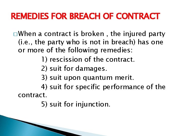 REMEDIES FOR BREACH OF CONTRACT � When a contract is broken , the injured