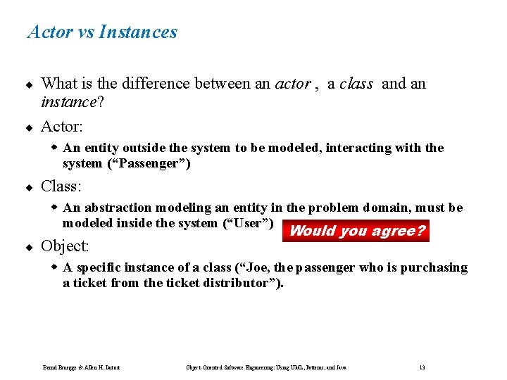 Actor vs Instances ¨ ¨ What is the difference between an actor , a Actor vs Instances ¨ ¨ What is the difference between an actor , a
