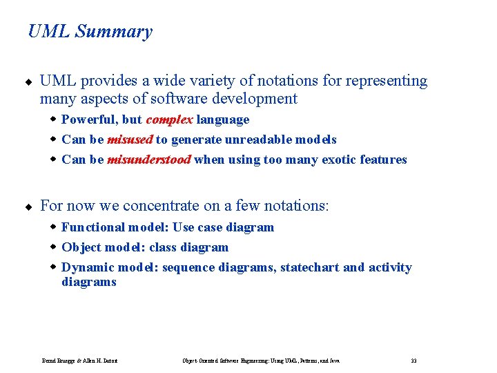 UML Summary ¨ UML provides a wide variety of notations for representing many aspects UML Summary ¨ UML provides a wide variety of notations for representing many aspects