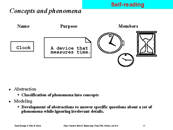 Concepts and phenomena Name Clock ¨ Self-reading Purpose Members A device that measures time. Concepts and phenomena Name Clock ¨ Self-reading Purpose Members A device that measures time.
