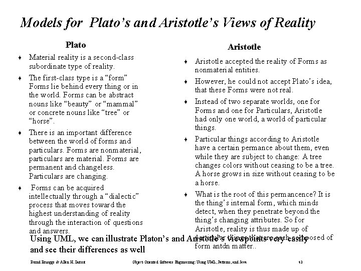 Models for Plato’s and Aristotle’s Views of Reality Plato ¨ ¨ Aristotle Material reality Models for Plato’s and Aristotle’s Views of Reality Plato ¨ ¨ Aristotle Material reality