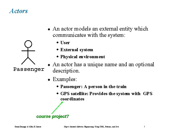 Actors ¨ An actor models an external entity which communicates with the system: w Actors ¨ An actor models an external entity which communicates with the system: w