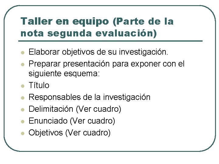 Taller en equipo (Parte de la nota segunda evaluación) l l l l Elaborar