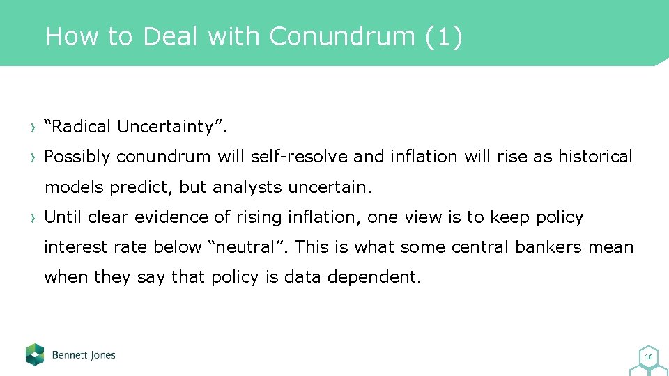 How to Deal with Conundrum (1) “Radical Uncertainty”. Possibly conundrum will self-resolve and inflation