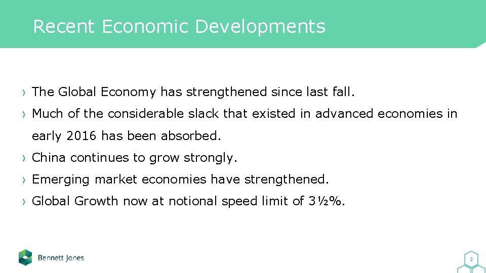 Recent Economic Developments The Global Economy has strengthened since last fall. Much of the